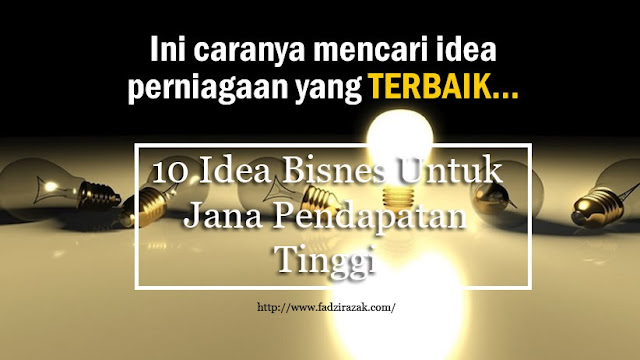 10 Idea Bisnes Untuk Jana Pendapatan Tinggi